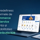 Cum redefinesc platformele de e-commerce Self-Service eficiența și profitabilitatea în distribuția B2B