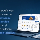 Cum redefinesc platformele de e-commerce Self-Service eficiența și profitabilitatea în distribuția B2B